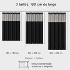 Les 3 tailles du rideau Aqualis™ : 180 × 190, 180 × 205 et 180 × 220 cm, toujours 180 cm de large