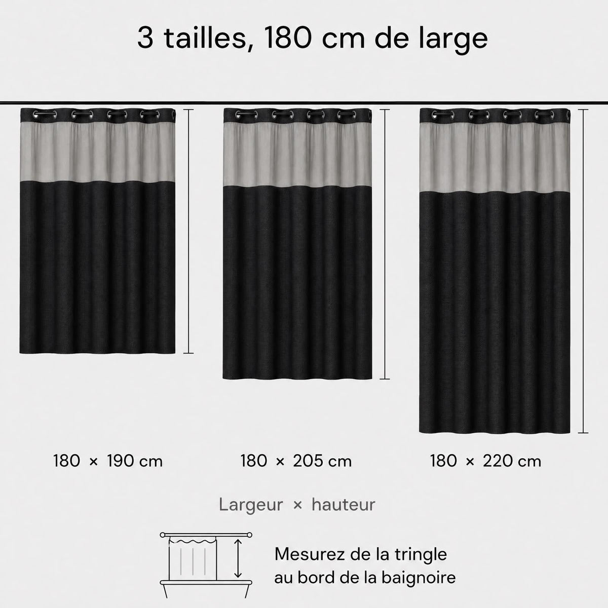 Les 3 tailles du rideau Aqualis™ : 180 × 190, 180 × 205 et 180 × 220 cm, toujours 180 cm de large